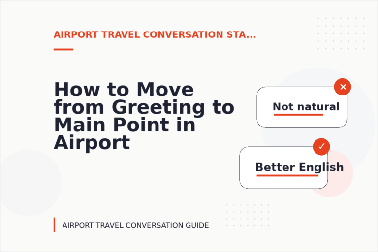 How to Move from Greeting to Main Point in Airport Travel Conversation English
