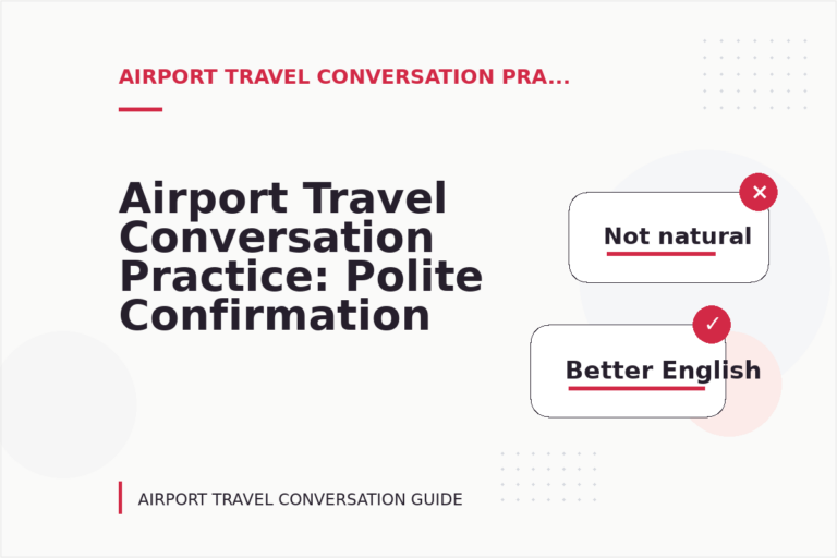 Airport Travel Conversation Practice: Polite Confirmation Examples Airport Travel Conversation Practice: Polite Confirmation Examples