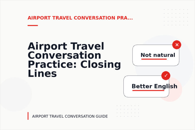 Airport Travel Conversation Practice: Closing Lines and Follow-Ups Airport Travel Conversation Practice: Closing Lines and Follow-Ups